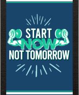 Start Now, Not Tomorrow Gym  Motivational Quote Satin Matt Texture UV Art Digital Painting