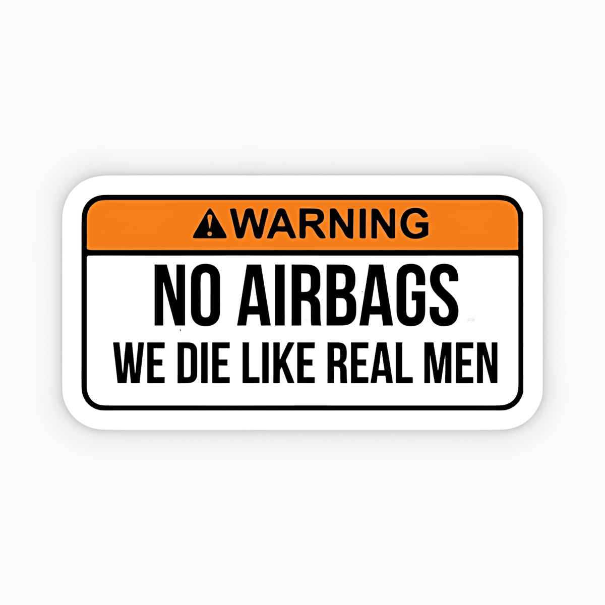 Highfive 3x3 inches NO AIRBAGS we die like real men Sticker self adhesive