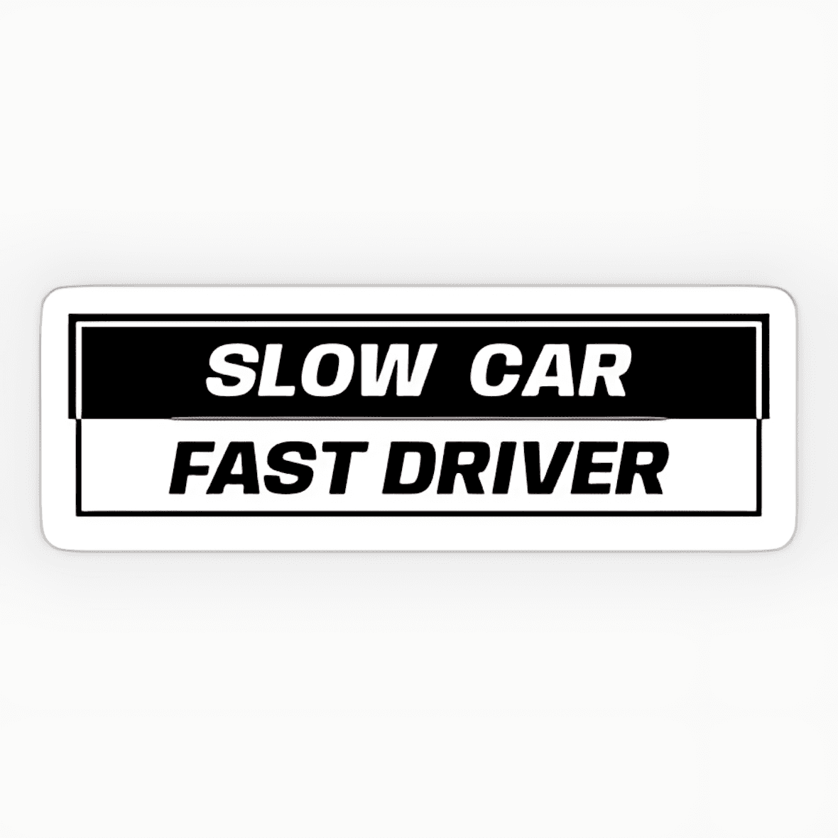 Highfive 3x3 inches Slow Car Fast Driver Sticker self adhesive