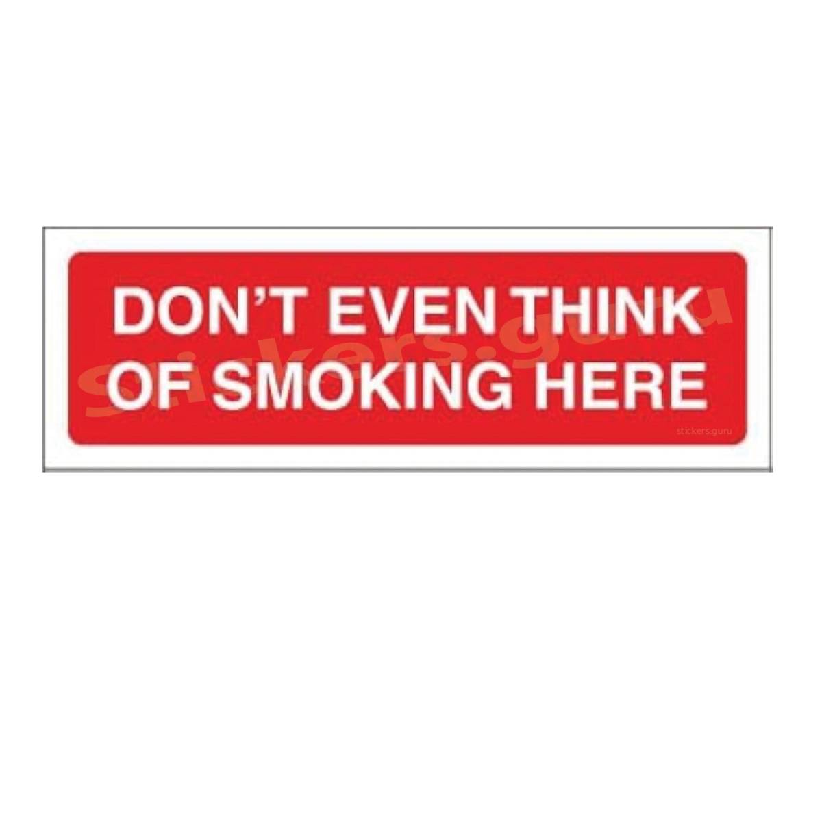 Do not even think of smoking here sign board stickers self adhesive