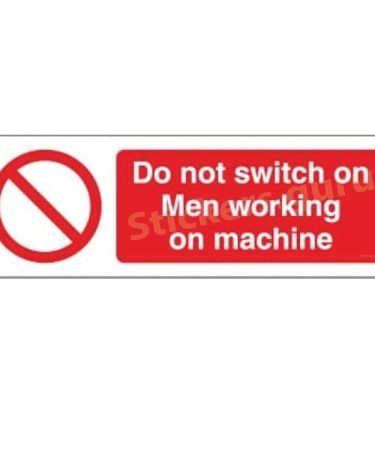 Do not switch on men working on machine sign board stickers self adhesive